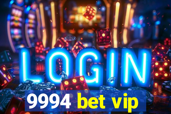 9994 bet vip